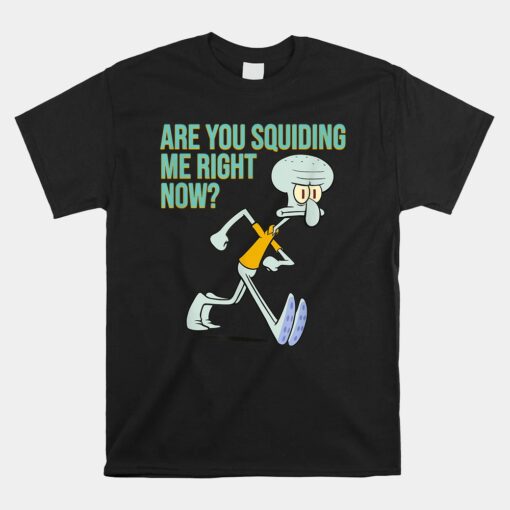 Mademark SpongeBob SquarePants Squidward Tentacles Are You Squiding Me Right Now Unisex T-Shirt