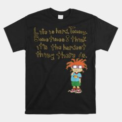 Mademark X Rugrats Chuckie Life Is Hard Tommy Rugrats Unisex T-Shirt