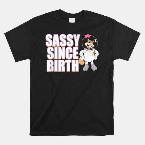 Mademark X SpongeBob SquarePants Sandy Cheeks Sassy Since Birth Unisex T-Shirt