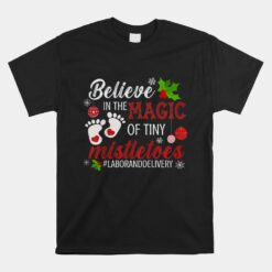 Magic Of Tiny Mistletoes Tee Labor And Delivery Christmas Unisex T-Shirt