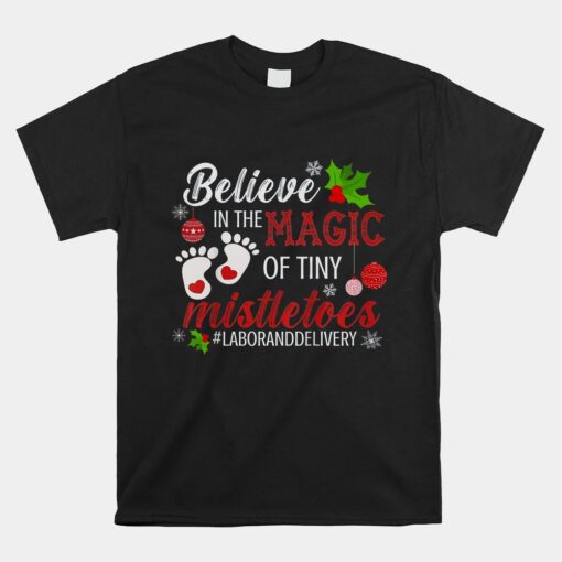 Magic Of Tiny Mistletoes Tee Labor And Delivery Christmas Unisex T-Shirt