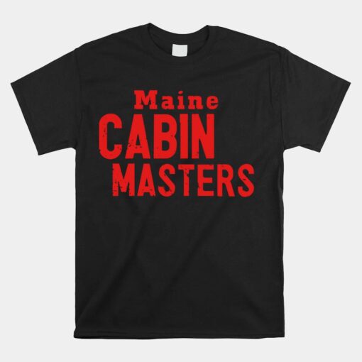 Maine Cabin Masters Unisex T-Shirt