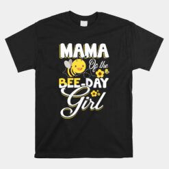 Mama Of The Bee Day Girl Bee Birthday Party Theme Unisex T-Shirt