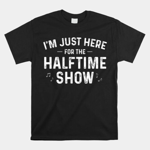 Marching Band I'm Just Here For The Halftime Show Unisex T-Shirt