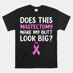 Mastectomy Survivor Recovery Breast Cancer Unisex T-Shirt