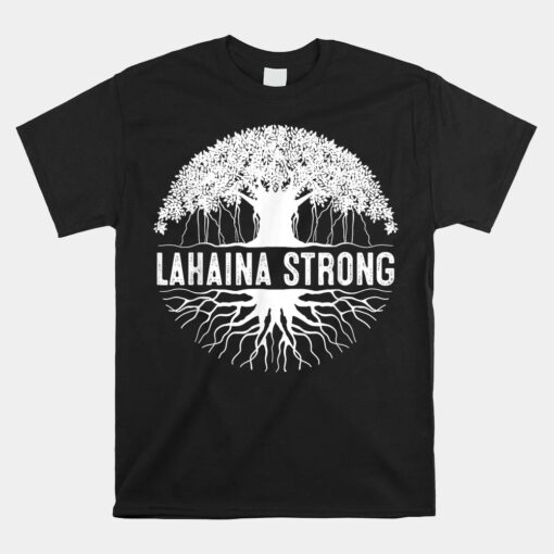 Maui Tee Lahaina Unisex T-Shirt Hawaii Tree Strong Unisex T-Shirt