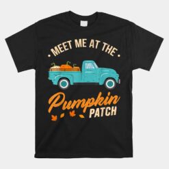 Meet Me At The Pumpkin Patch Truck Halloween Hello Fall 2023 Unisex T-Shirt