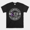 Memories Matter Fight Against Alzheimer's Unisex T-Shirt