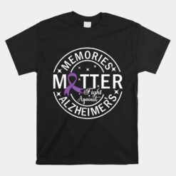 Memories Matter Fight Against Alzheimer's Unisex T-Shirt