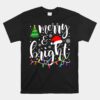 Merry And Bright Christmas Lights Funny Christmas Unisex T-Shirt