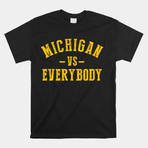 Michigan Vs Everyone Everybody Unisex T-Shirt