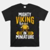 Mighty Viking In Miniature Viking Unisex T-Shirt