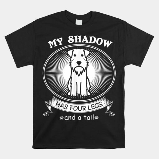 Miniature Schnauzer Unisex T-Shirts My Dog Is My Shadow Unisex T-Shirt