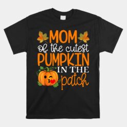 Mom Of The Cutest Pumpkin In The Patch Unisex T-Shirt