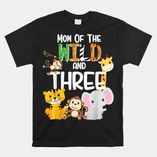 Mom Of The Wild And Three Zoo Theme Birthday Safari Jungle Unisex T-Shirt