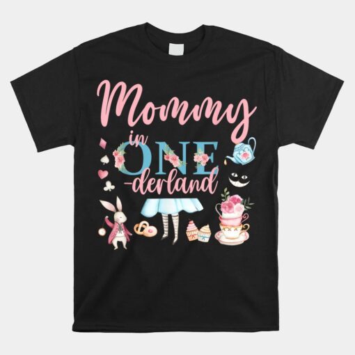 Mommy Of The 1st Birthday Girl Mommy In Onderland Family Unisex T-Shirt