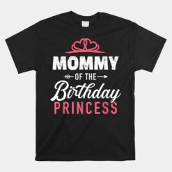 Mommy Of The Birthday Princess Unisex T-Shirt