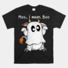 Moo I Mean Boo Ghost Cow Ghost Cow Halloween Farmer Unisex T-Shirt