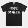 Motivational Hope Dealer Unisex T-Shirt