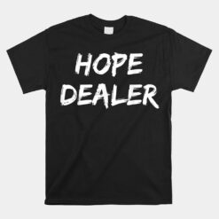 Motivational Hope Dealer Unisex T-Shirt