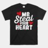 Mr Steal Your Heart Unisex T-Shirt