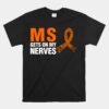 Ms Gets On My Nerves Multiple Sclerosis Unisex T-Shirt