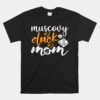 Muscovy Duck Mom Funny Muscovy Duck Unisex T-Shirt