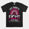 My Aunts Fight Is My Fight Breast Cancer Awareness Warrior Unisex T-Shirt