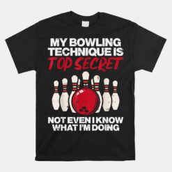 My Bowling Technique Secret Unisex T-Shirt