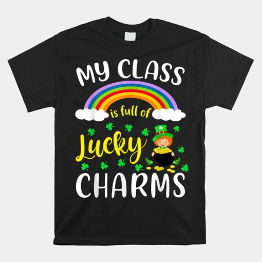 My Class Is Full Of Lucky Charms St.Patrick's Day Unisex T-Shirt