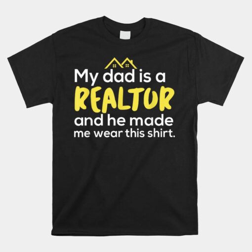 My Dad Is A Realtor Funny Real Estate Agent Gift Unisex T-Shirt