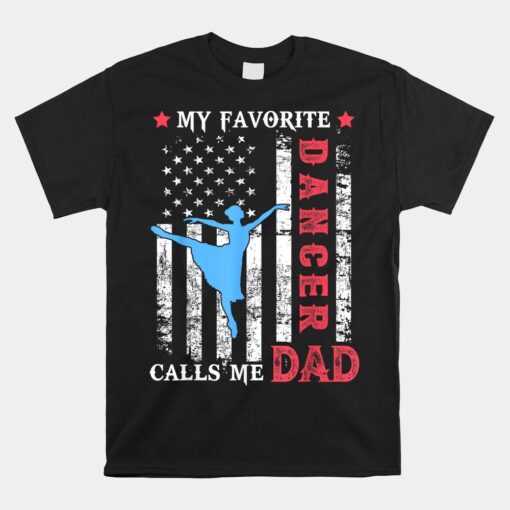 My Favorite Ballet Dancer Calls Me Dad USA Flag Unisex T-Shirt