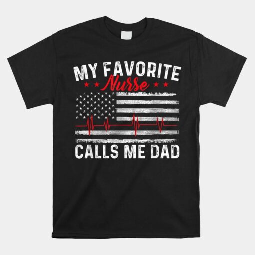 My Favorite Nurse Calls Me Dad Father Of Nurse Nursing Unisex T-Shirt