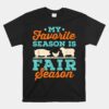 My Favorite Season Is Fair Season State County Fair Festival Unisex T-Shirt