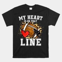 My Heart Is On The Line Offensive Lineman Football Leopard Unisex T-Shirt