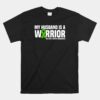 My Husband Is A Warrior Bile Duct Cancer Awareness Unisex T-Shirt