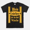 My Lederhosen Is In The Wash Funny Oktoberfest Unisex T-Shirt