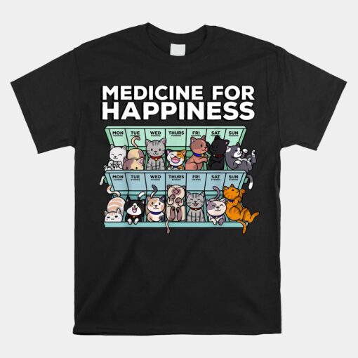 My Medicine For Happiness Called Cats Every Day Unisex T-Shirt