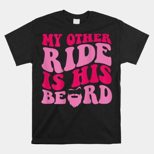 My Other Ride Is His Beard Retro Groovy Unisex T-Shirt