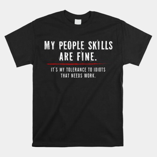 My People Skills Are Just Fine Unisex T-Shirt