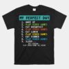 My Perfect Day Play Video Games Unisex T-Shirt