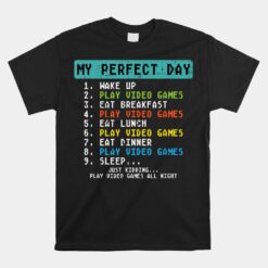 My Perfect Day Play Video Games Unisex T-Shirt