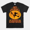 My Pitbull Rides Shotgun Funny Witches Pumpkin Halloween Unisex T-Shirt