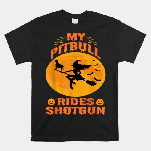 My Pitbull Rides Shotgun Funny Witches Pumpkin Halloween Unisex T-Shirt