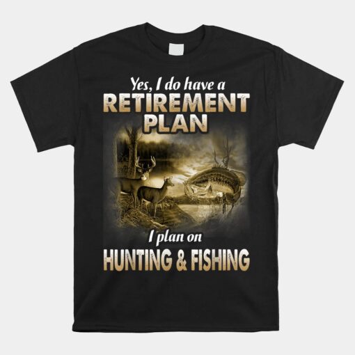 My Retirement Plan Hunting Fishing Hunters Grandpa Unisex T-Shirt