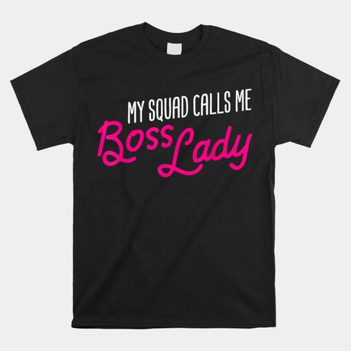 My Squad Calls Me Boss Lady Unisex T-Shirt
