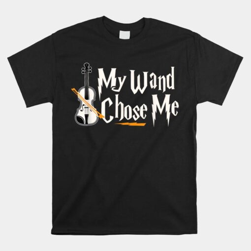 My Wand Chose Me Violin Player Unisex T-Shirt