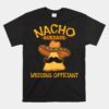 Nacho Average Wedding Officiant Mexican Cinco De Mayo Fiesta Unisex T-Shirt