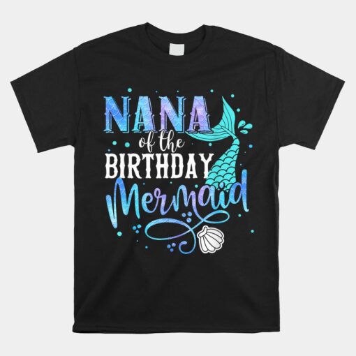 Nana Of The Birthday Mermaid Family Matching Party Squad Unisex T-Shirt