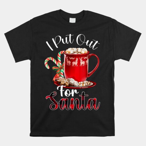 Naughty I Put Out For Santa Christmas Unisex T-Shirt